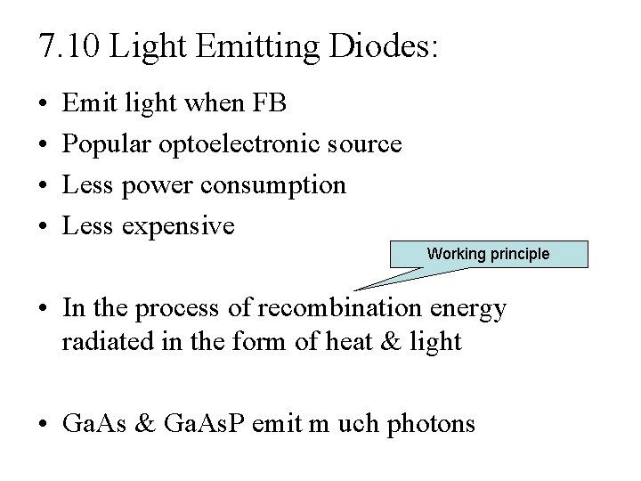 7. 10 Light Emitting Diodes: • • Emit light when FB Popular optoelectronic source