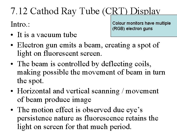 7. 12 Cathod Ray Tube (CRT) Display Colour monitors have multiple Intro. : (RGB)