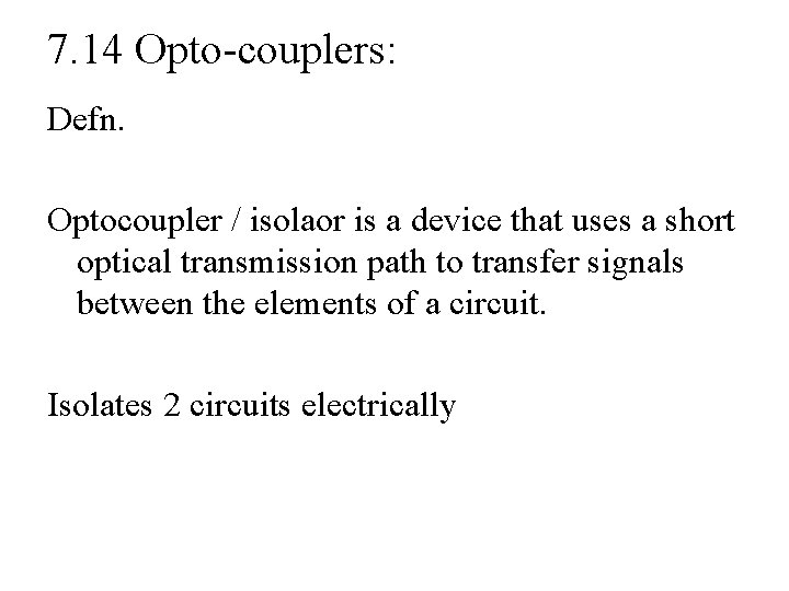 7. 14 Opto-couplers: Defn. Optocoupler / isolaor is a device that uses a short