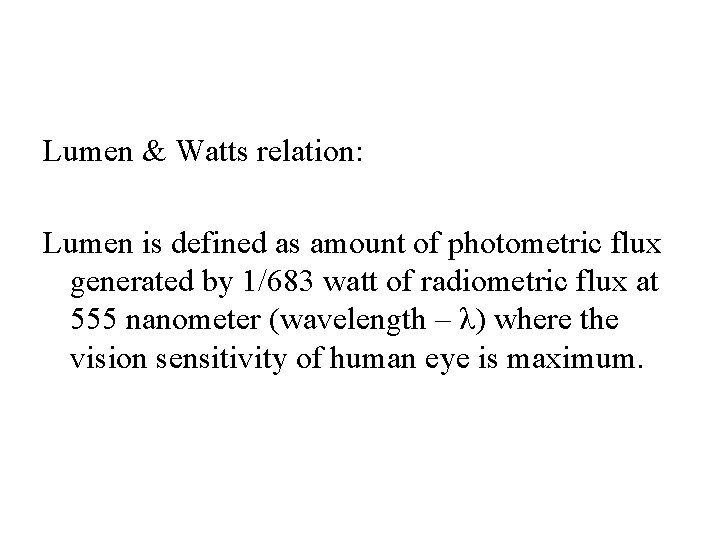 Lumen & Watts relation: Lumen is defined as amount of photometric flux generated by