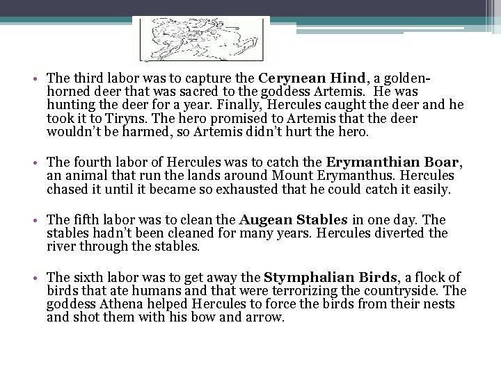  • The third labor was to capture the Cerynean Hind, a goldenhorned deer