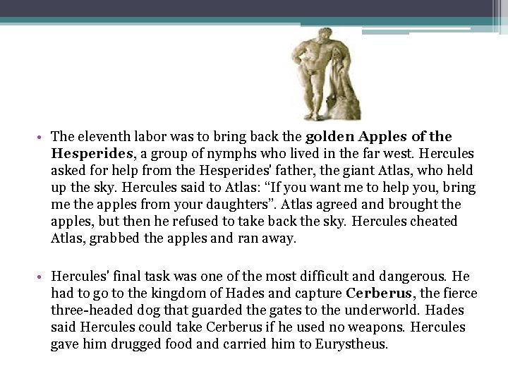  • The eleventh labor was to bring back the golden Apples of the