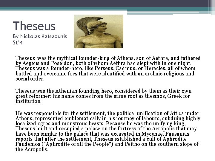Theseus By Nickolas Katsaounis St’ 4 Theseus was the mythical founder-king of Athens, son
