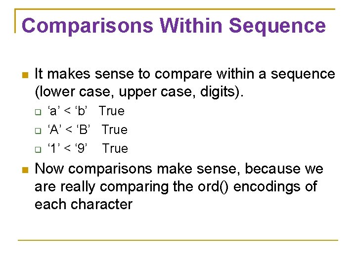 Comparisons Within Sequence It makes sense to compare within a sequence (lower case, upper