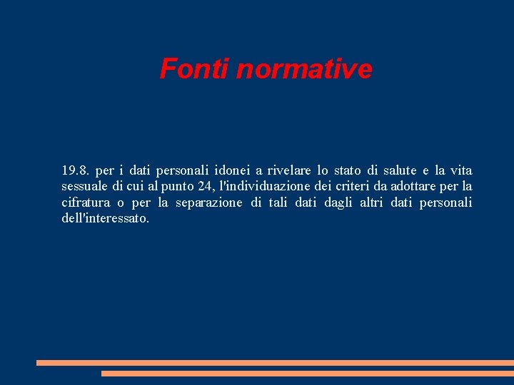 Fonti normative 19. 8. per i dati personali idonei a rivelare lo stato di