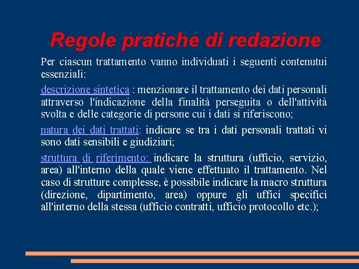 Regole pratiche di redazione Per ciascun trattamento vanno individuati i seguenti contenutui essenziali: descrizione