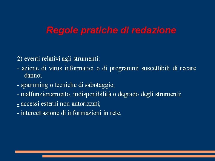 Regole pratiche di redazione 2) eventi relativi agli strumenti: - azione di virus informatici