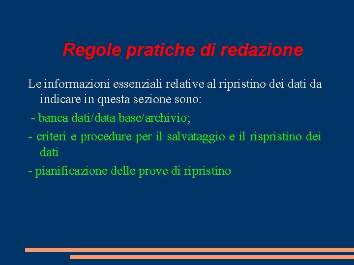 Regole pratiche di redazione Le informazioni essenziali relative al ripristino dei dati da indicare