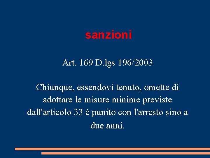 sanzioni Art. 169 D. lgs 196/2003 Chiunque, essendovi tenuto, omette di adottare le misure