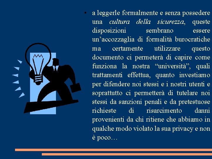  • a leggerle formalmente e senza possedere una cultura della sicurezza, queste disposizioni