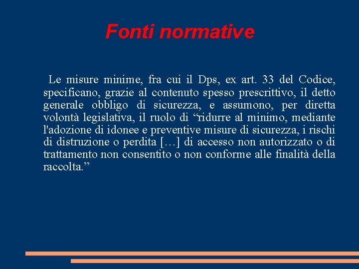 Fonti normative Le misure minime, fra cui il Dps, ex art. 33 del Codice,