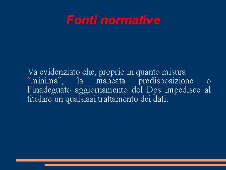 Fonti normative Va evidenziato che, proprio in quanto misura “minima”, la mancata predisposizione o