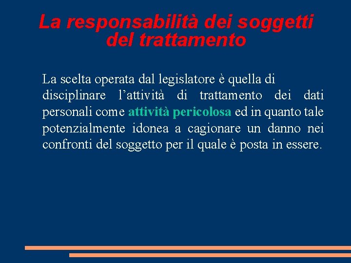 La responsabilità dei soggetti del trattamento La scelta operata dal legislatore è quella di