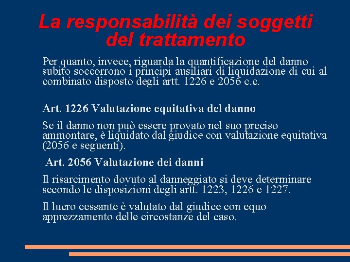 La responsabilità dei soggetti del trattamento Per quanto, invece, riguarda la quantificazione del danno