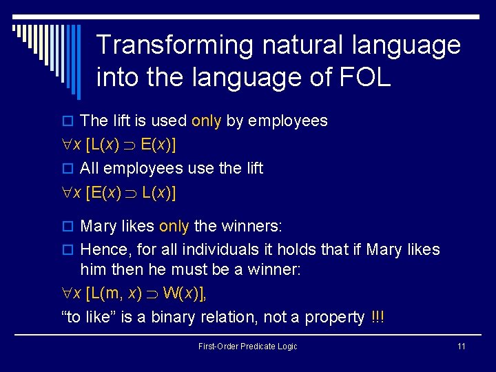 Transforming natural language into the language of FOL o The lift is used only