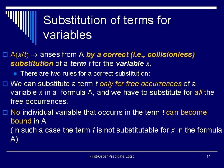 Substitution of terms for variables o A x/t arises from A by a correct