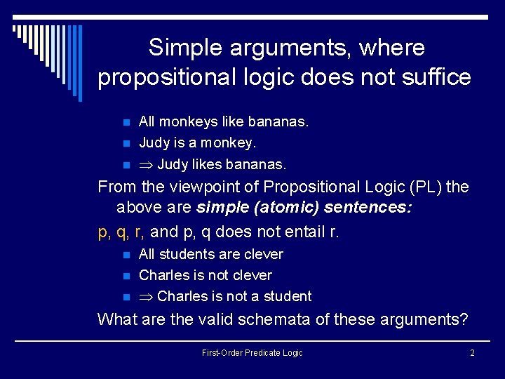 Simple arguments, where propositional logic does not suffice n n n All monkeys like
