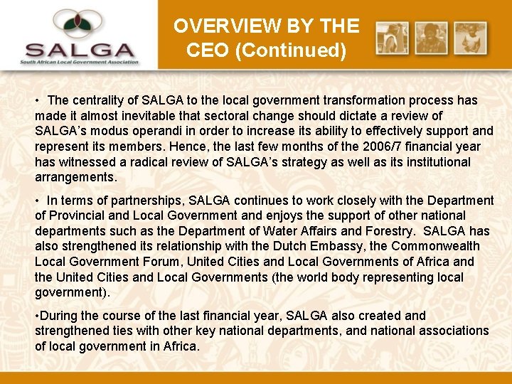 OVERVIEW BY THE CEO (Continued) • The centrality of SALGA to the local government