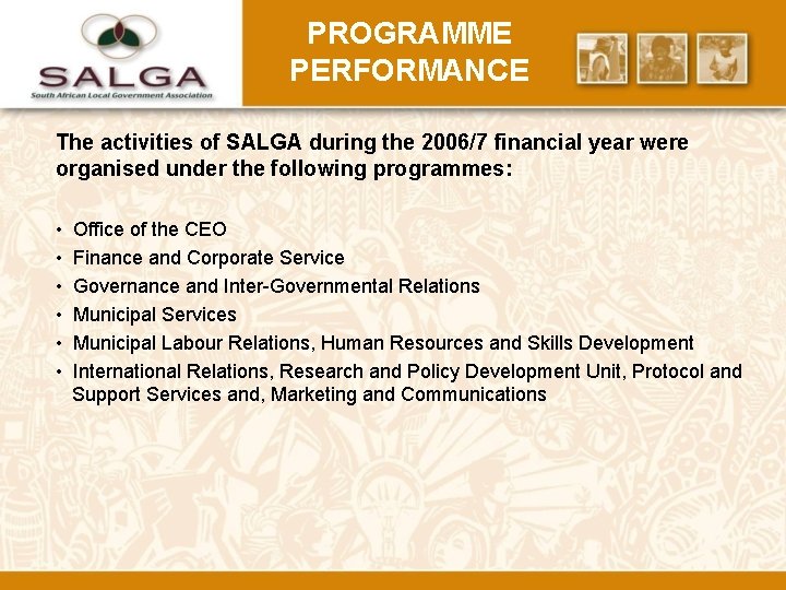 PROGRAMME PERFORMANCE The activities of SALGA during the 2006/7 financial year were organised under