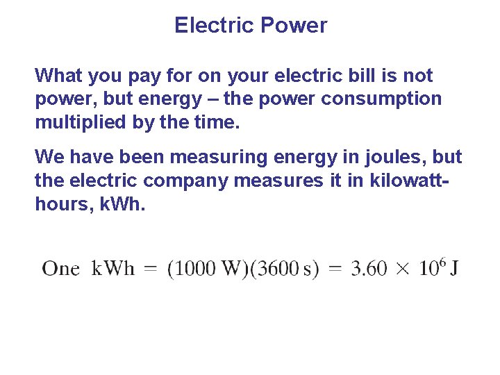 Electric Power What you pay for on your electric bill is not power, but