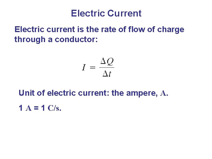 Electric Current Electric current is the rate of flow of charge through a conductor: