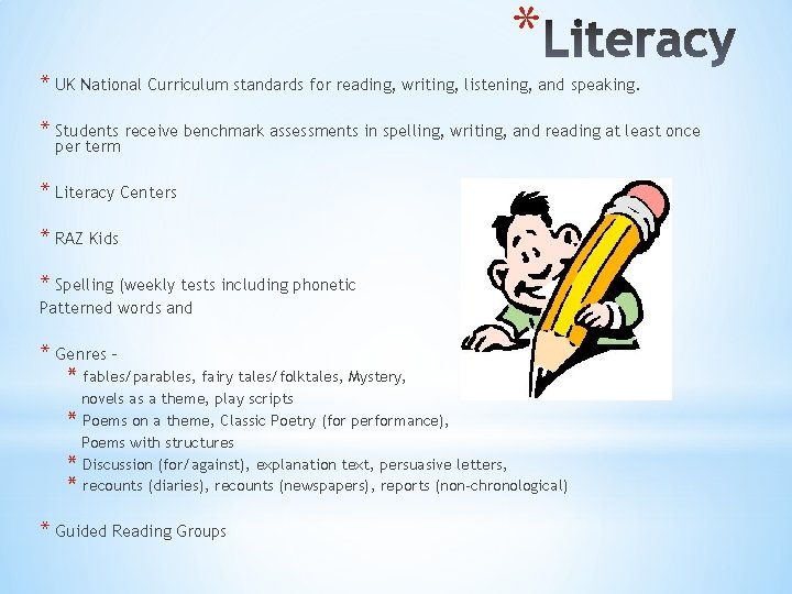 * * UK National Curriculum standards for reading, writing, listening, and speaking. * Students