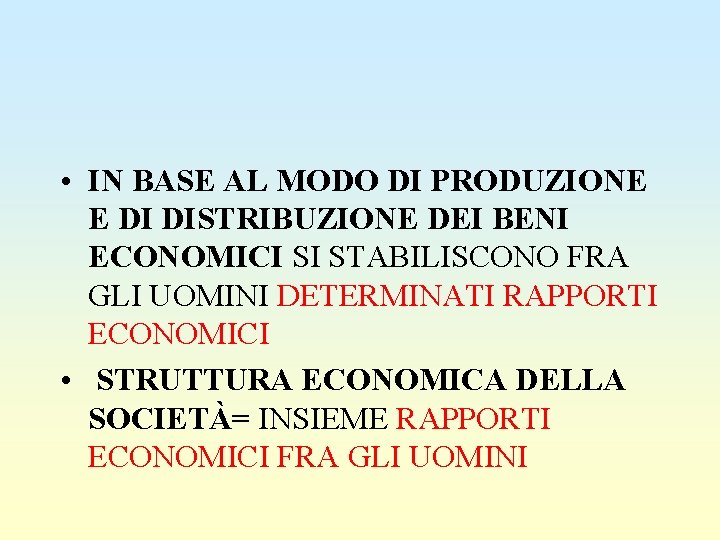  • IN BASE AL MODO DI PRODUZIONE E DI DISTRIBUZIONE DEI BENI ECONOMICI