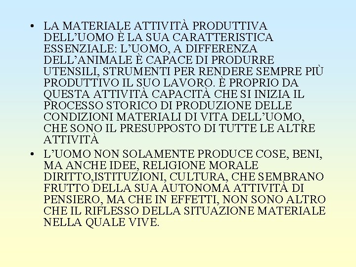  • LA MATERIALE ATTIVITÀ PRODUTTIVA DELL’UOMO È LA SUA CARATTERISTICA ESSENZIALE: L’UOMO, A