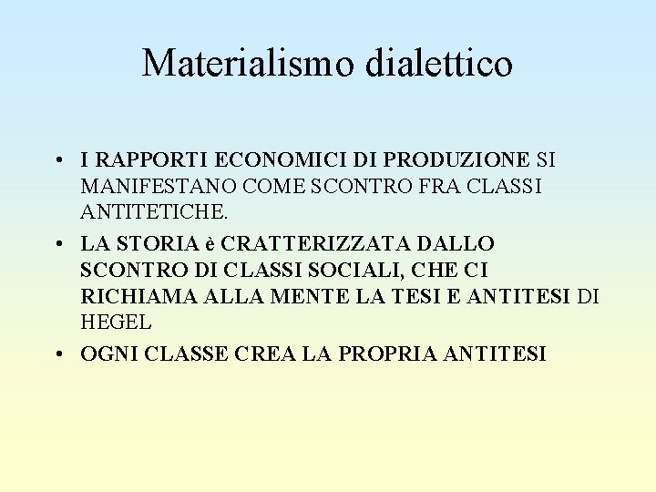 Materialismo dialettico • I RAPPORTI ECONOMICI DI PRODUZIONE SI MANIFESTANO COME SCONTRO FRA CLASSI