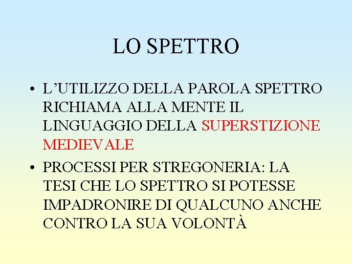 LO SPETTRO • L’UTILIZZO DELLA PAROLA SPETTRO RICHIAMA ALLA MENTE IL LINGUAGGIO DELLA SUPERSTIZIONE