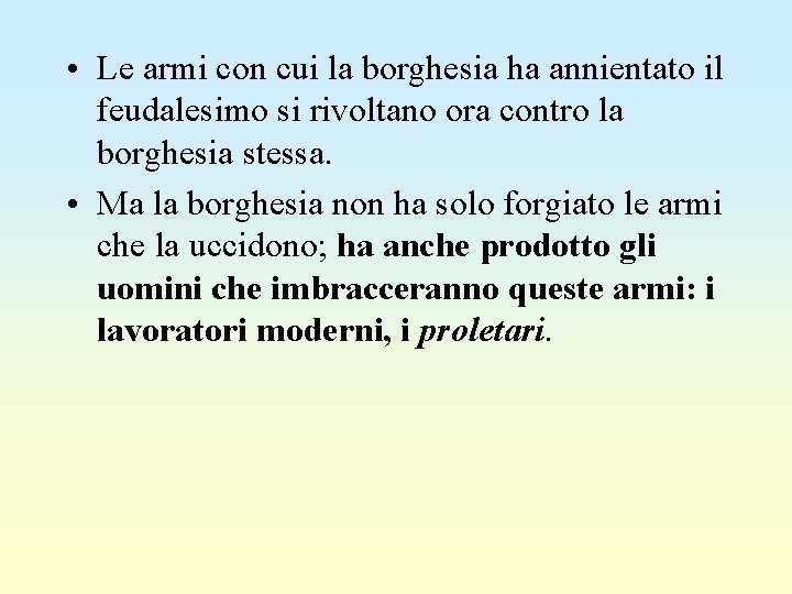  • Le armi con cui la borghesia ha annientato il feudalesimo si rivoltano