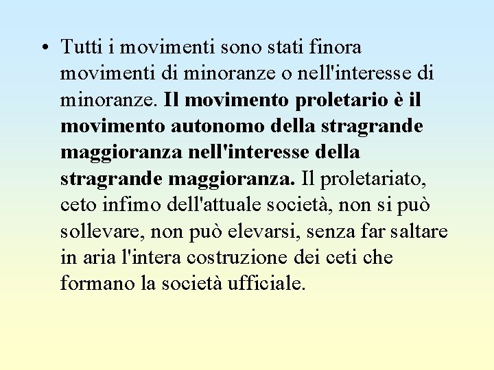  • Tutti i movimenti sono stati finora movimenti di minoranze o nell'interesse di