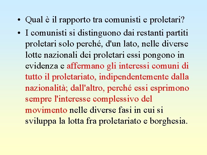  • Qual è il rapporto tra comunisti e proletari? • I comunisti si