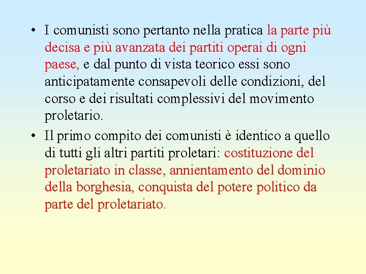  • I comunisti sono pertanto nella pratica la parte più decisa e più