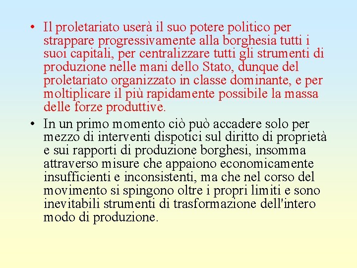  • Il proletariato userà il suo potere politico per strappare progressivamente alla borghesia