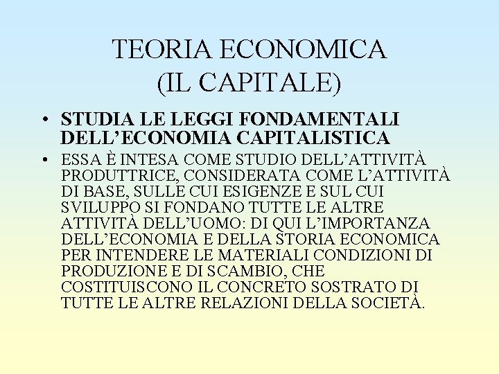 TEORIA ECONOMICA (IL CAPITALE) • STUDIA LE LEGGI FONDAMENTALI DELL’ECONOMIA CAPITALISTICA • ESSA È