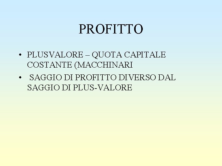 PROFITTO • PLUSVALORE – QUOTA CAPITALE COSTANTE (MACCHINARI • SAGGIO DI PROFITTO DIVERSO DAL