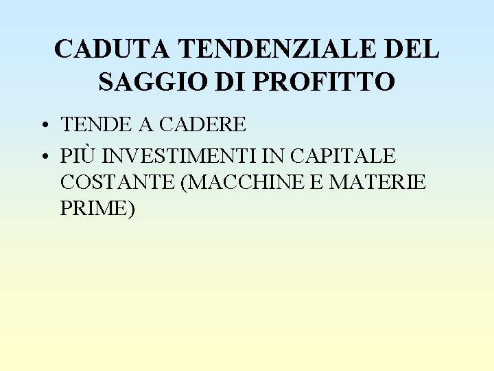 CADUTA TENDENZIALE DEL SAGGIO DI PROFITTO • TENDE A CADERE • PIÙ INVESTIMENTI IN