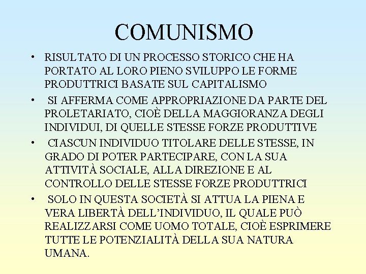 COMUNISMO • RISULTATO DI UN PROCESSO STORICO CHE HA PORTATO AL LORO PIENO SVILUPPO