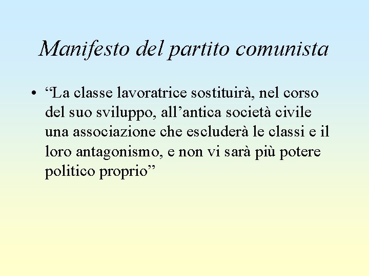 Manifesto del partito comunista • “La classe lavoratrice sostituirà, nel corso del suo sviluppo,