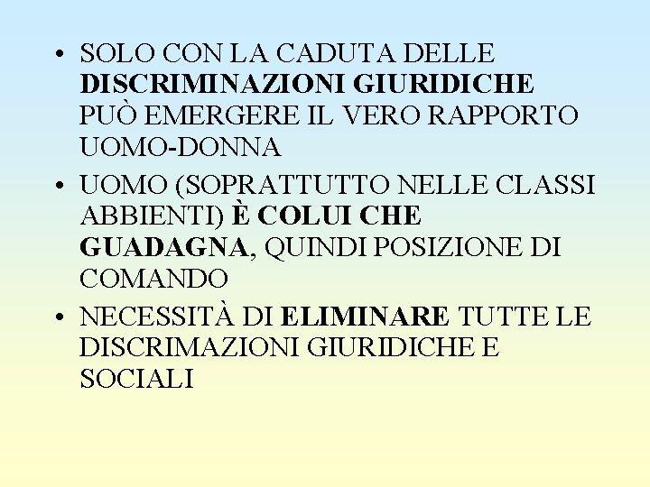  • SOLO CON LA CADUTA DELLE DISCRIMINAZIONI GIURIDICHE PUÒ EMERGERE IL VERO RAPPORTO