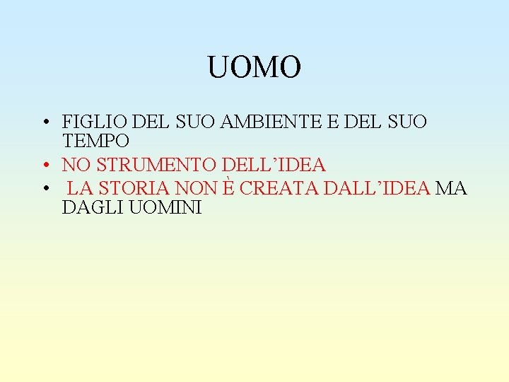 UOMO • FIGLIO DEL SUO AMBIENTE E DEL SUO TEMPO • NO STRUMENTO DELL’IDEA