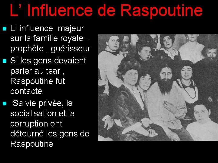 L’ Influence de Raspoutine n n n L’ influence majeur sur la famille royale–