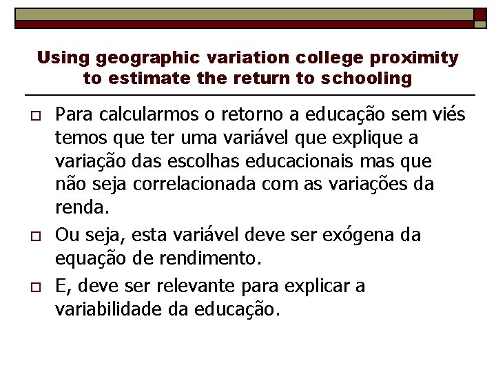 Using geographic variation college proximity to estimate the return to schooling o o o