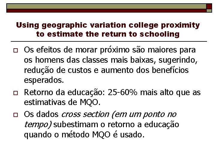 Using geographic variation college proximity to estimate the return to schooling o o o
