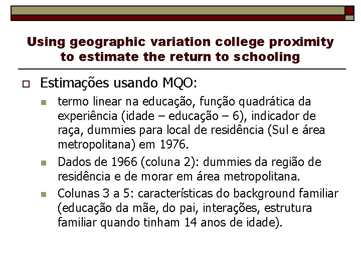 Using geographic variation college proximity to estimate the return to schooling o Estimações usando