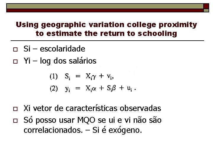 Using geographic variation college proximity to estimate the return to schooling o o Si