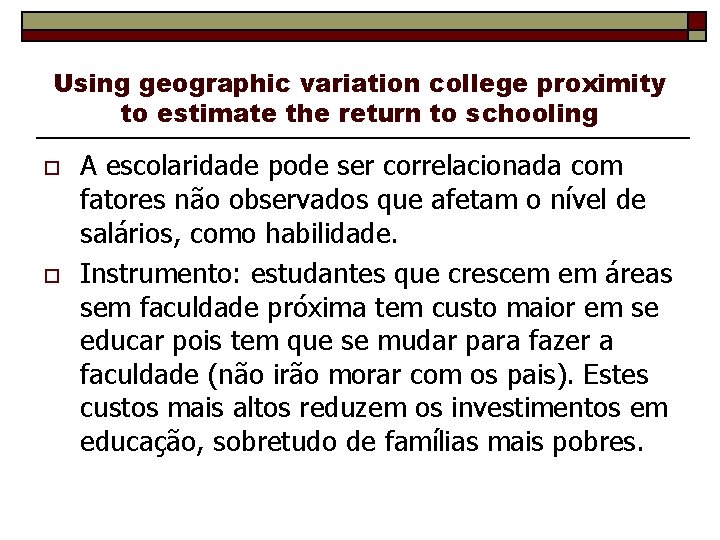Using geographic variation college proximity to estimate the return to schooling o o A