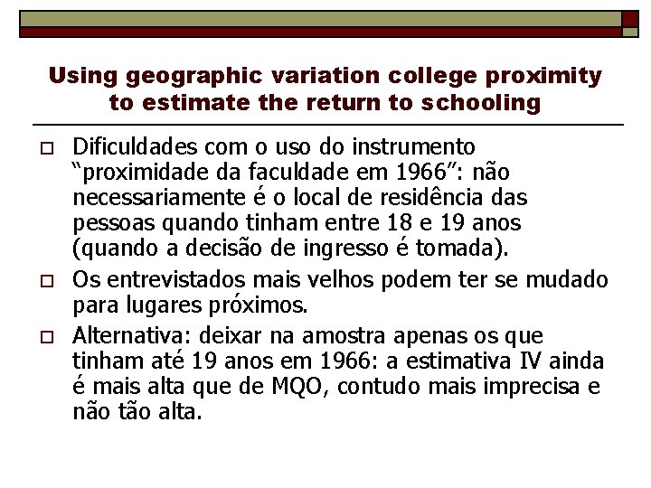 Using geographic variation college proximity to estimate the return to schooling o o o