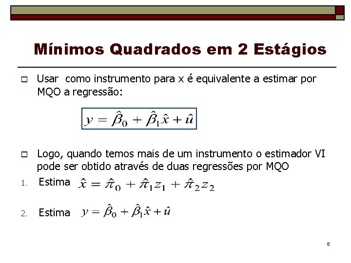 Mínimos Quadrados em 2 Estágios o Usar como instrumento para x é equivalente a